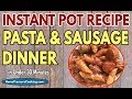 Pasta &amp; Sausage Dinner in an Instant Pot, Ninja Foodi or AirFryer