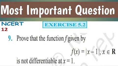Question -9 | Ex-5.2 Class 12 | Ch-5 | Prove that Modulus function x-1 is not differentiable at x=1