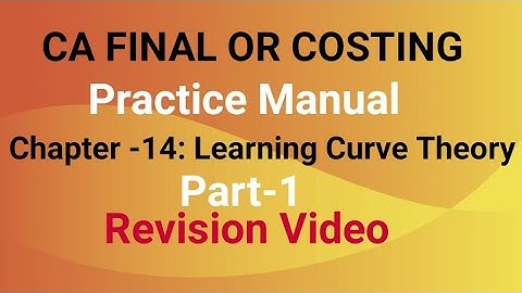 Learning Curve Theory Ch-16(Part-1) Practice Manual | Q. 1,2&3 CA FINAL OR COSTING  | REVISION VIDEO