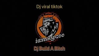 DJ BUILD A BITCH BELLA POARCH VIRAL TIKTOK 2021 paling enak