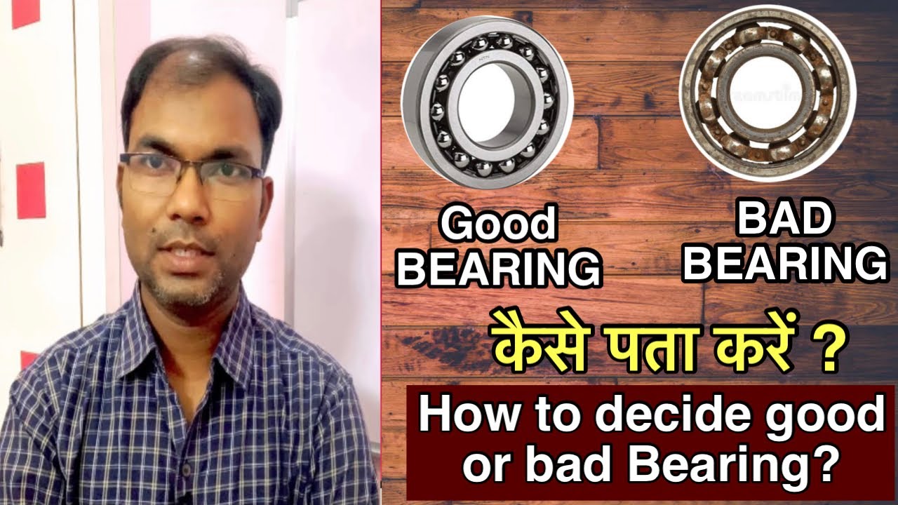 How to check Bearing Condition during Maintenance ?, Good vs Bad Bearing