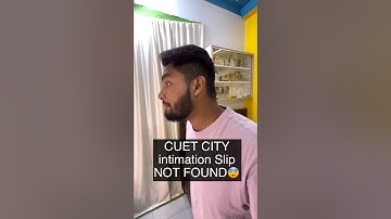 CUET UPDATE:- City Intimation Slip NOT FOUND😱😱 #cuet #untoldmak