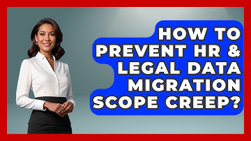 How To Prevent HR & Legal Data Migration Scope Creep? - Legal And HR SaaS Stack