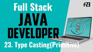 Java Full Stack Developer Course for Beginners | Type Casting (1) | Basic to Advance | DRS-26 #23