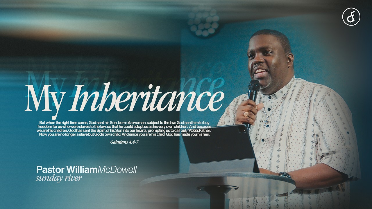 My Inheritance | Pastor William McDowell