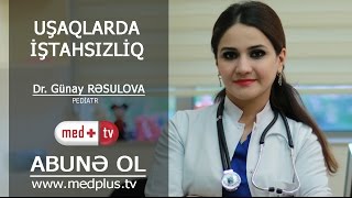 Usaqlarda Istahsizliq - Dr Gunay Resulova Pediatr Medplustv