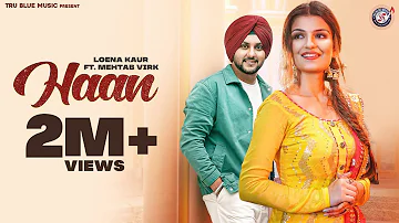 Haan (Full Video) Loena Kaur ft. Mehtab Virk l Mr. Penduz l Sandeep Sharma l New Punjabi Song 2021