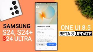 Samsung (S24,S24+/S24 Ultra) One Ui 8.5 Beta 3 Update | 54+ New Features | S24 New Update