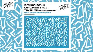 Sonic Soul Orchestra - Touch Me (Feat. Kathy Brown) [Risk Assessment Remix] Resimi