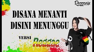 Ukays - Disana Menanti Disini Menunggu Reggae Version (Lyrics)