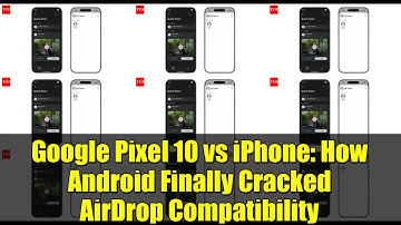 Google Pixel 10 vs iPhone: How Android Finally Cracked AirDrop Compatibility