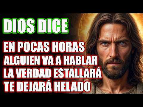 DIOS DICE: ALGUIEN ESTÁ A PUNTO DE DECIRTE UNA VERDAD QUE TE DEJARÁ HELADO...|| MENSAJE DE DIOS
