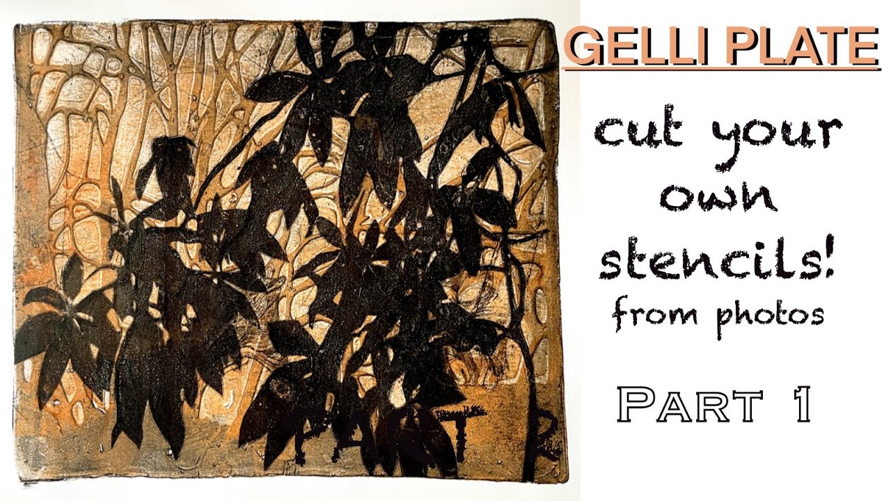 GELLI PLATE: Cut your own stencils from photos! Part1