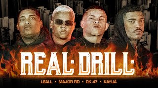 Real Drill - DK 47 ❘ LEALL ❘ Major RD ❘ Kayuá (Prod. Índio)