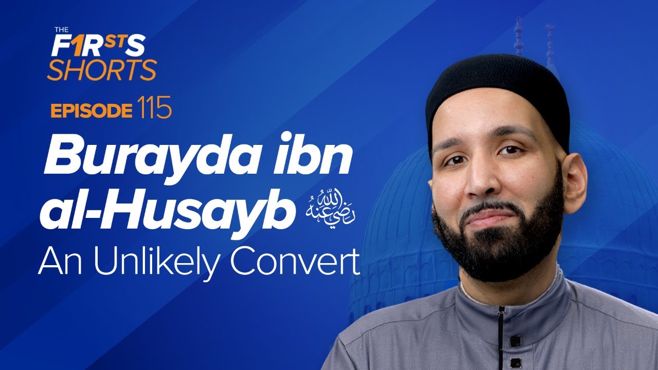 Burayda ibn al-Husayb (ra): An Unlikely Convert | The Firsts | Sahaba Stories | Dr. Omar Suleiman