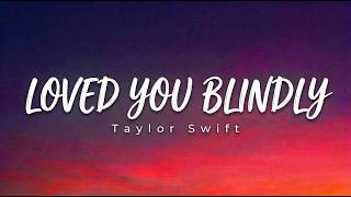 Download lagu Taylor Swift-Loved You Blindly{Emotional }