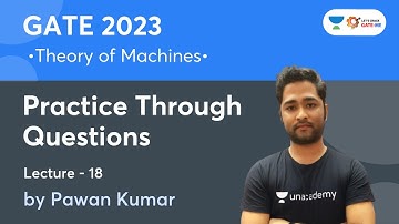 L18 : Practice Through Questions for GATE 2023  | Theory of Machine | Pawan Kumar