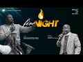 FIRE NIGHT PRAYERS WITH BISHOP KWASI ADUTWUM | KINGDOM FULL TABERNACLE