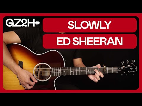 Slowly Guitar Tutorial Ed Sheeran Easy Chords + Strumming