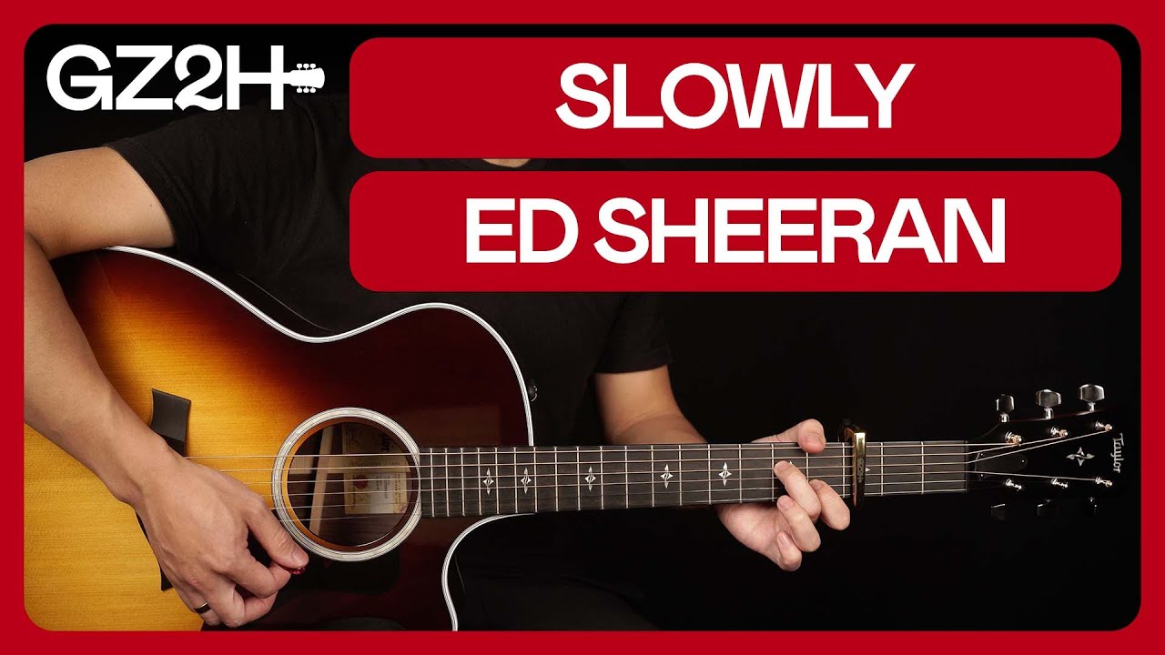 Slowly Guitar Tutorial Ed Sheeran Easy Chords + Strumming