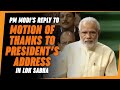 PM Modi's reply to Motion of thanks to President’s Address in Lok Sabha