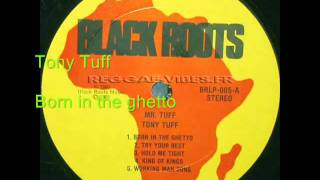 Presenting Tony Tuff  Born In The Ghetto Brlp005