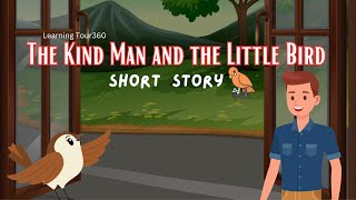 The Kind Man and The Little Bird | Short Moral Story for Kids