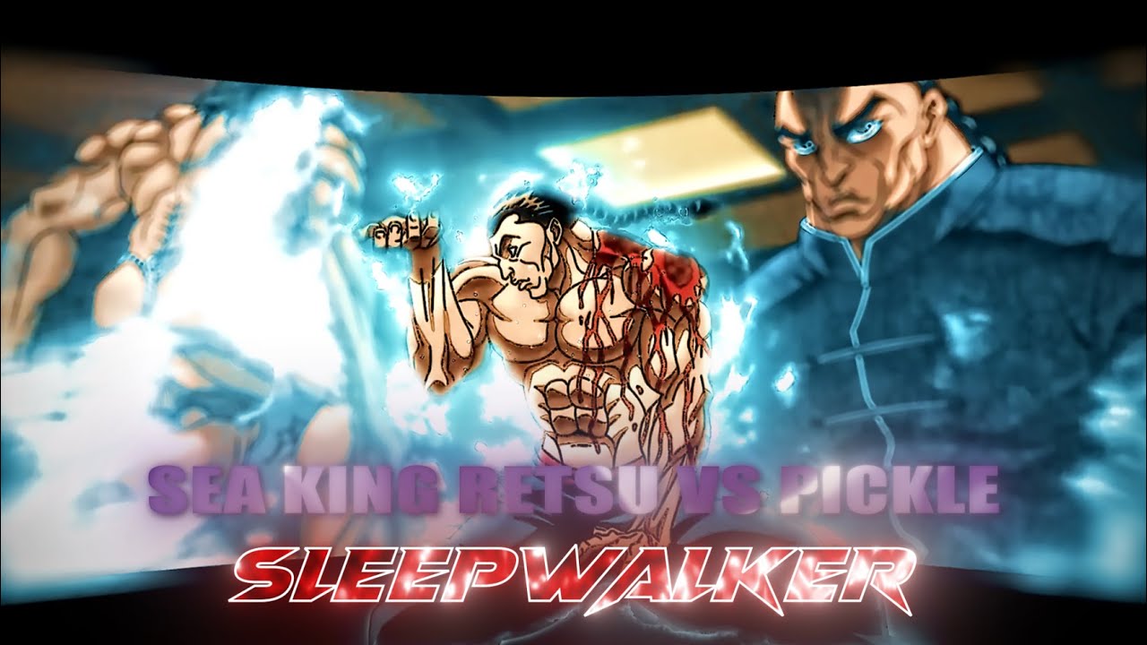 Baki [Retsu Vs Pickle] Sleepwalker (Edit/AMV) Quick! YouTube