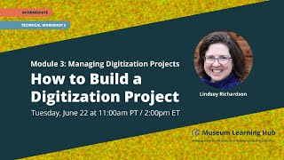 Module 3, Tech Workshop 2: How to Build a Digitization Project Net Worth