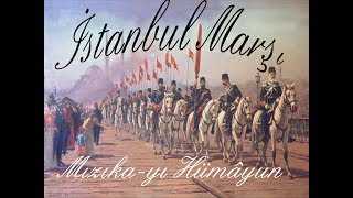 Mızıka-yı Hümâyun- İstanbul Marşı