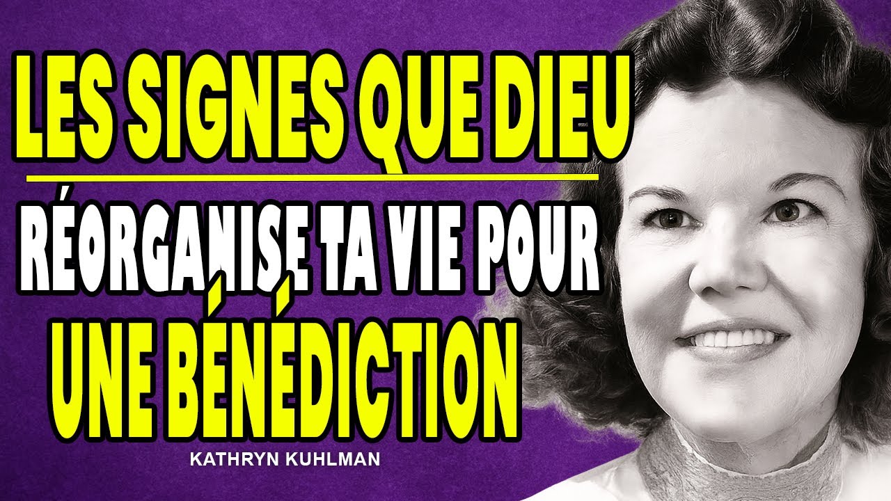 Les signes que Dieu réorganise ta vie pour t’apporter une bénédiction – Kathryn Kuhlman