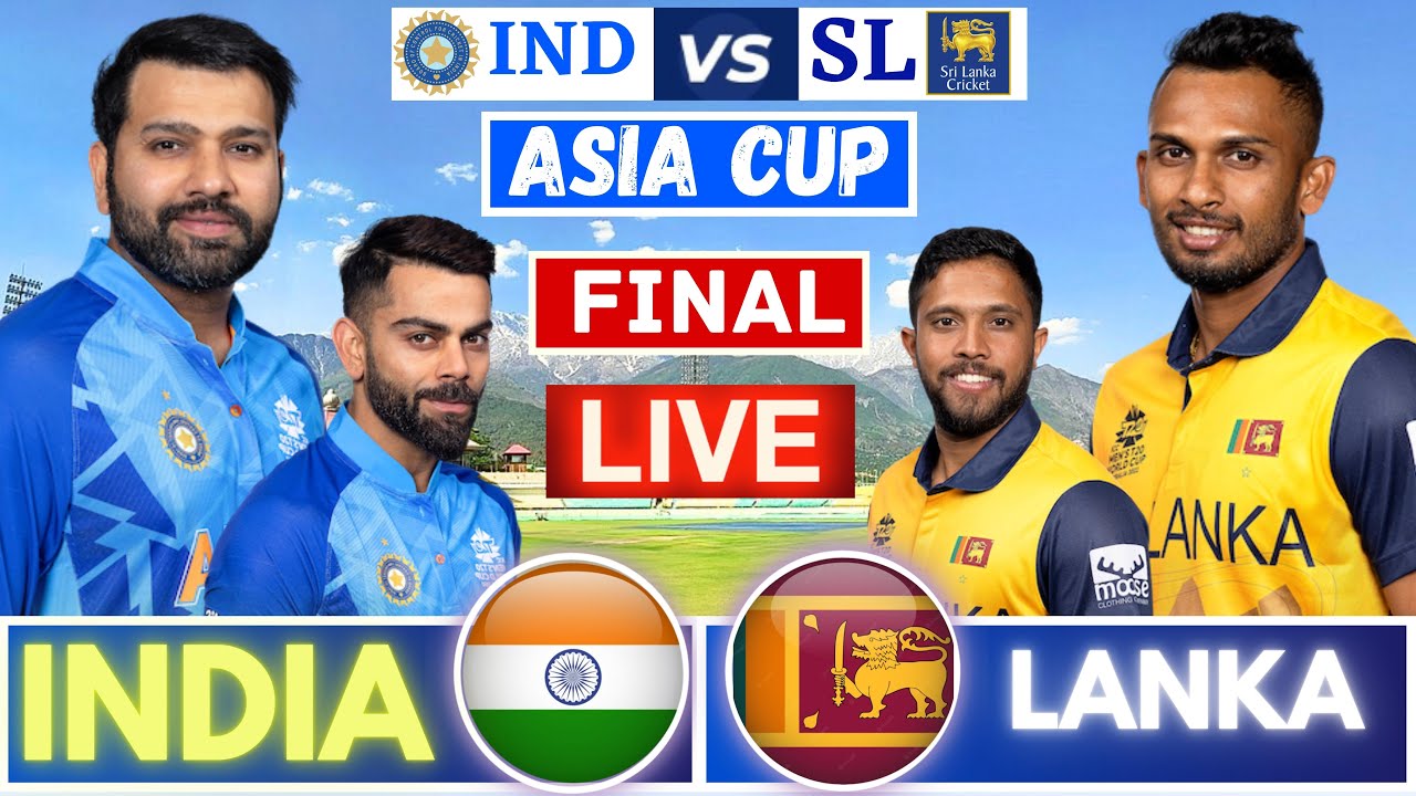 Live Ind Vs Sl Asia Cup Match- India Vs Sri Lanka Match Live, Final Live Asia Cup, Ind Vs Sl Live