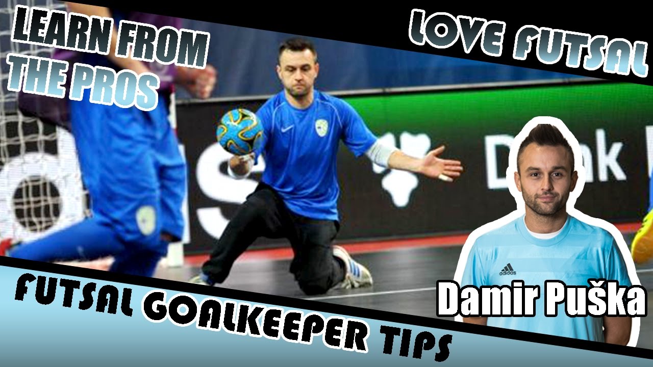 Damir Puškar LEARN FROM THE PROS. Futsal Goalkeeper Tips