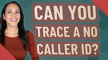 Can you trace a no caller ID?
