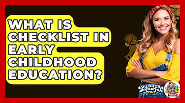 What Is Checklist In Early Childhood Education? - Childhood Education Zone