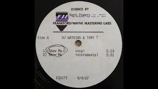 DJ Watkins & Tony T - Show Me (1987)