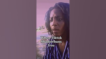 When Tiktok Shadowbans You