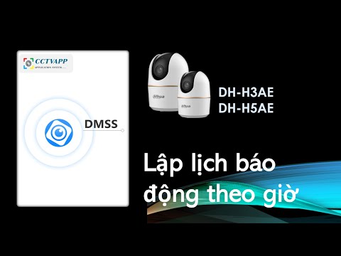 [DMSS] Lập lịch báo động theo giờ trên Camera DH-H3AE, DH-H5AE#camerawifi #dahua #wifi