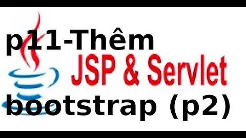 Java web JSP, Servlet - Assignment - P11 - Đưa giao diện bootstrap vào giỏ hàng JSP, Servlet (p2)