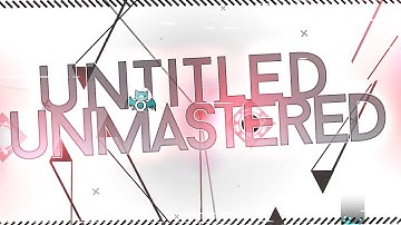 "untitled unmastered" (Extreme Demon) by para | Geometry Dash 2.11