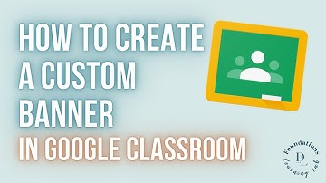How to Create a Custom Banner in Google Classroom