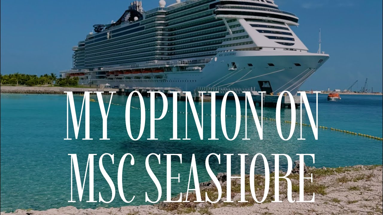 My Opinion on MSC Seashore!!  2026