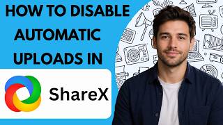 How to disable automatic uploads in ShareX Full Guide 2027