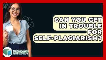 Can You Get In Trouble For Self-Plagiarism? - The Language Library
