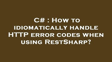C# : How to idiomatically handle HTTP error codes when using RestSharp?