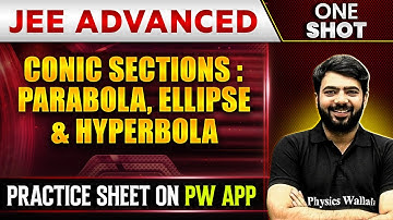 CONIC SECTIONS: PARABOLA, ELLIPSE & HYPERBOLA in 1 Shot | IIT-JEE ADVANCED | Concepts + PYQs 🔥