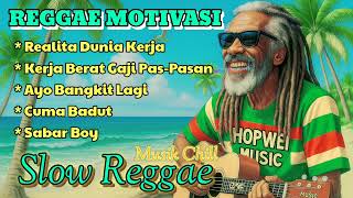 MUSIK REGGAE MOTIVASI π΄ REALITA DUNIA KERJA || AYO BANGKIT LAGI | Chill Musik πΆπ§