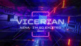 Nina - i'm so excited  ( Vicerian Remix )