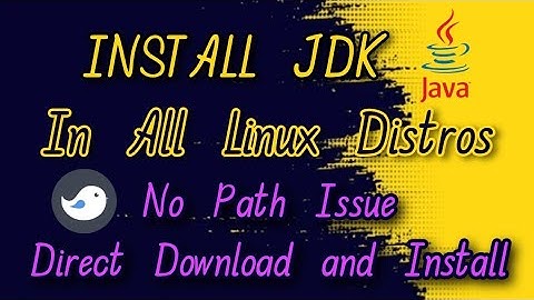 Install Java (JDK 8,11,17,19, etc) in any Linux Distribution within 2 minutes. No path problem.