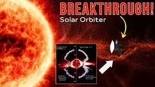 Breakthrough: Solar Orbiter Solves the Mystery of the Slow Solar Wind